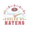 Fueled By Haters San Francisco 49ers Embroidery