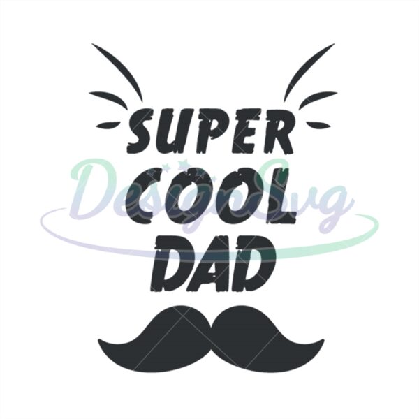 Super Cool Dad Svg Bearded Father