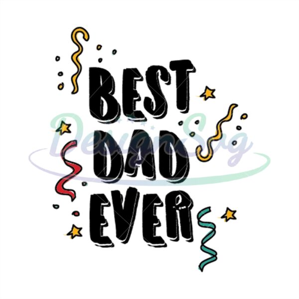 Best Dad Ever Svg Happy Fathers Day Design