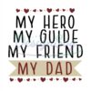 My Hero My Guide My Friend My Dad Svg