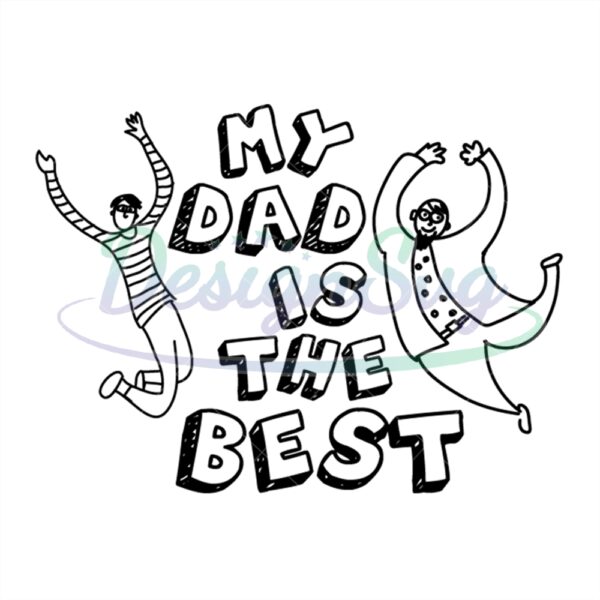 My Dad Is The Best Svg Happy Fathers File