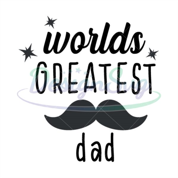 Worlds Greatest Dad Svg File For Cricut