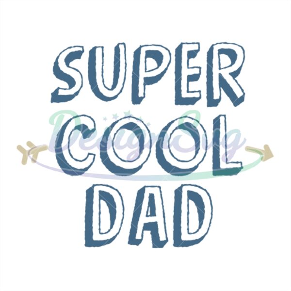 Super Cool Dad Svg Father File For Cricut