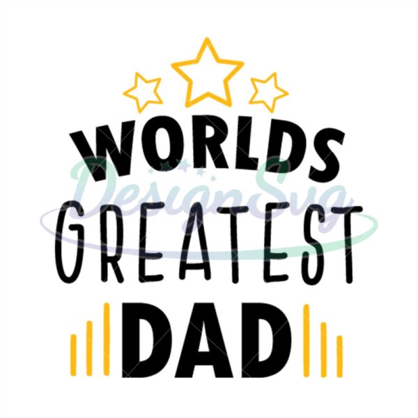 Worlds Greatest Dad Svg Gift For Father