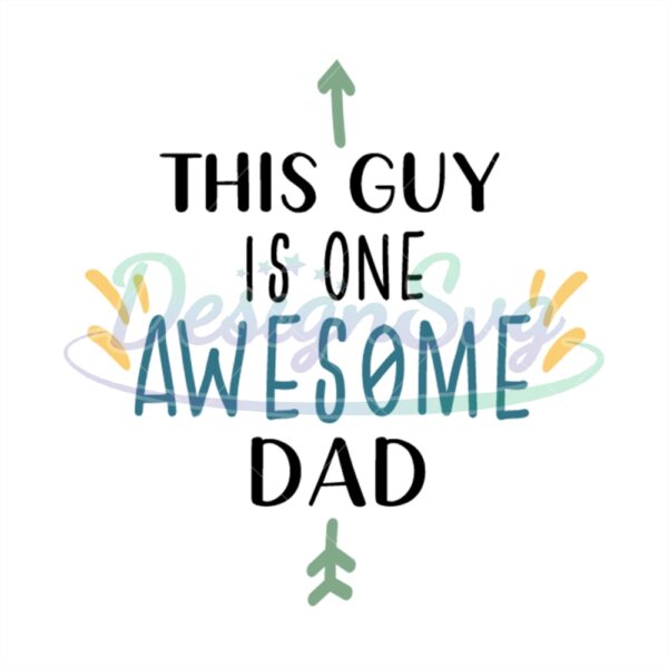 This Guy Is One Awesome Dad Svg