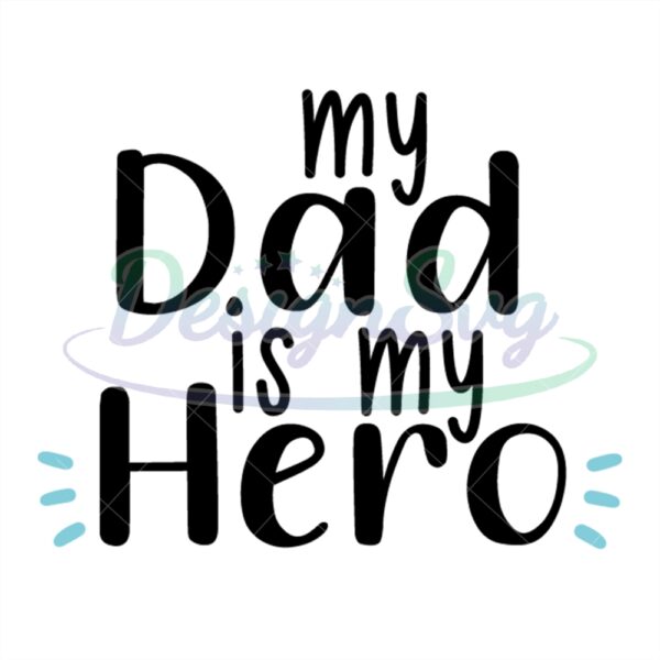 My Dad Is My Hero Svg Best Daddy Ever