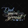 Dad You Are Grrreat Svg Awesome Father