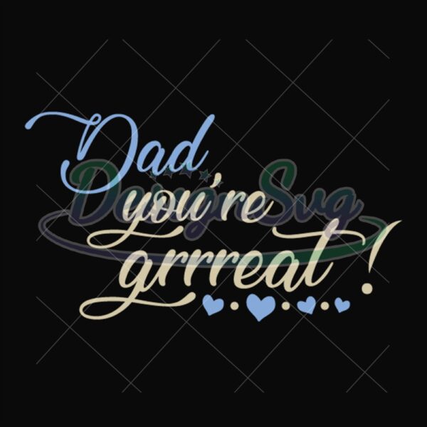 Dad You Are Grrreat Svg Awesome Father