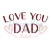 Love You Dad Svg Happy Father Printable