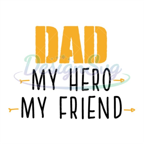 Dad My Hero My Friend Svg Meaningful Quote