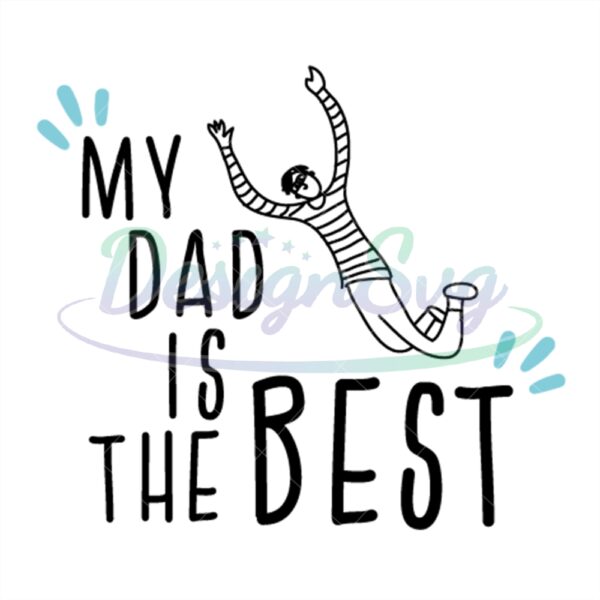 My Dad Is The Best Svg File For Cricut