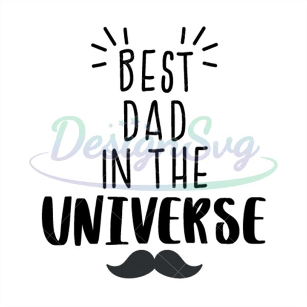 Best Dad In The Universe Svg Super Father