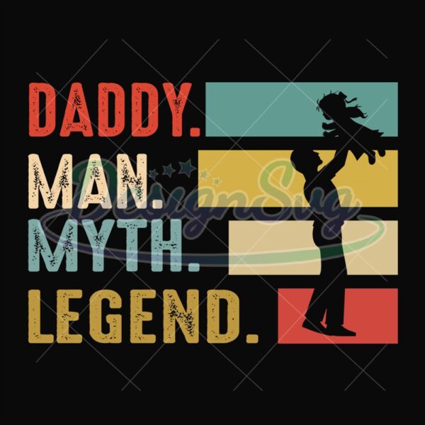 Daddy Man Myth Legend Svg Dad And Daughter