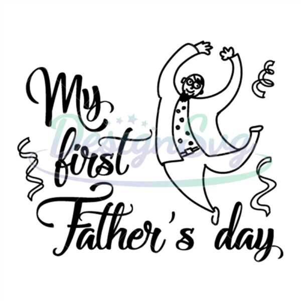 My First Fathers Day Svg Gift For Funny Dad
