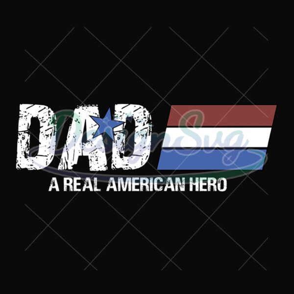 Dad A Real American Hero Svg