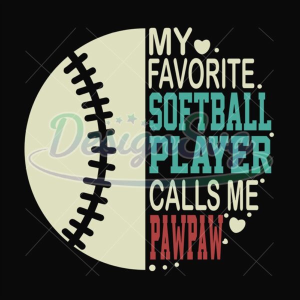 My Favorite Softball Player Calls Me Pawpaw Svg