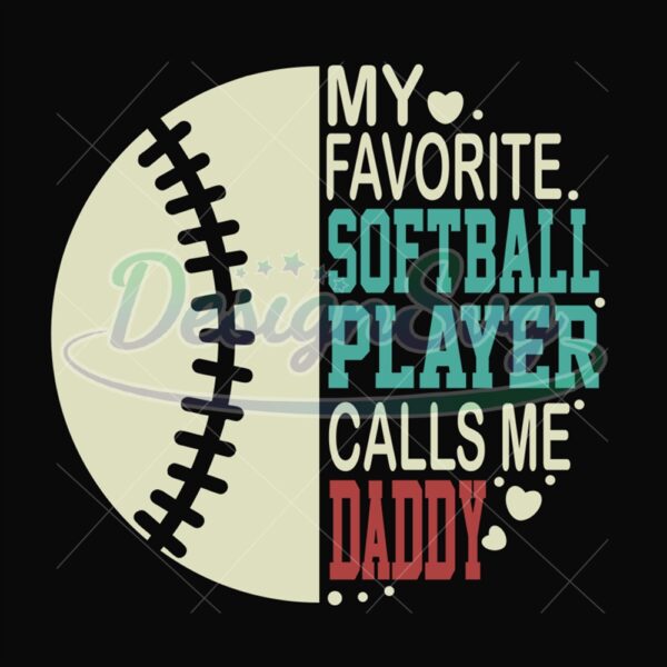 My Favorite Softball Player Calls Me Daddy Svg