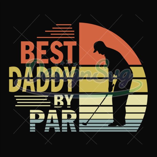Best Daddy By Par Retro Sunset Svg