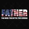 Father The Man The Myth The Legend US Svg