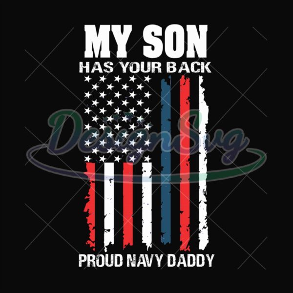 My Son Has Your Back Proud Navy Daddy Svg
