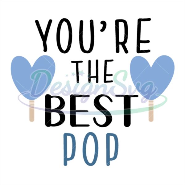 You Are The Best Pop Svg Dad Heart Design