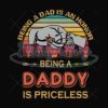 Being A Dad Is An Honor Being A Daddy Is Priceless Svg