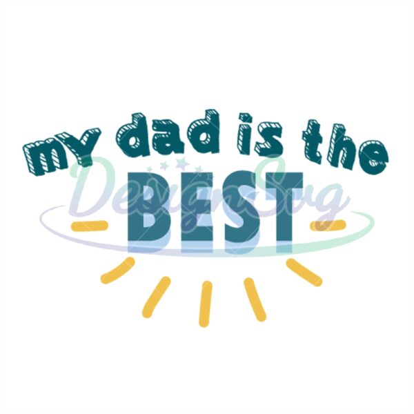 My Dad Is The Best Svg Png