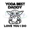 Yoda Best Daddy Love You I Do Svg