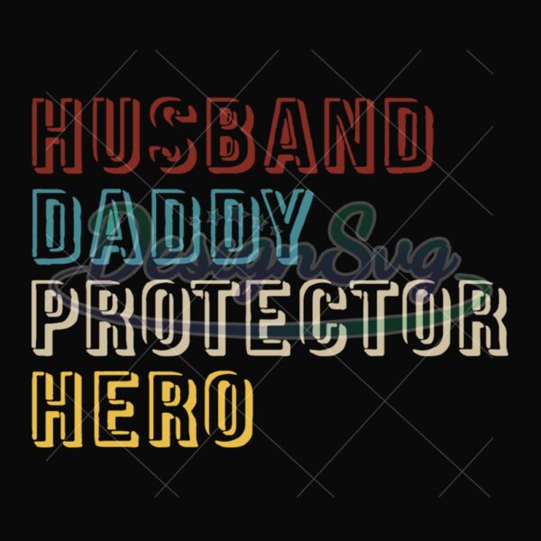 Husband Daddy Protector Hero Svg File For Cricut