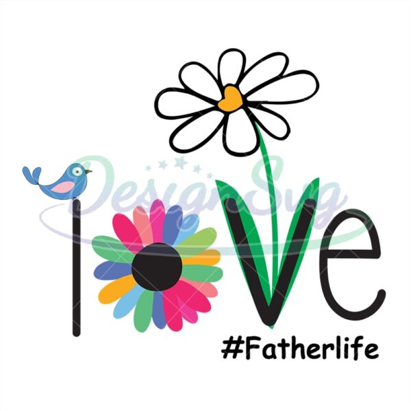 Floral Love Father Life Svg Gift For Dad Design