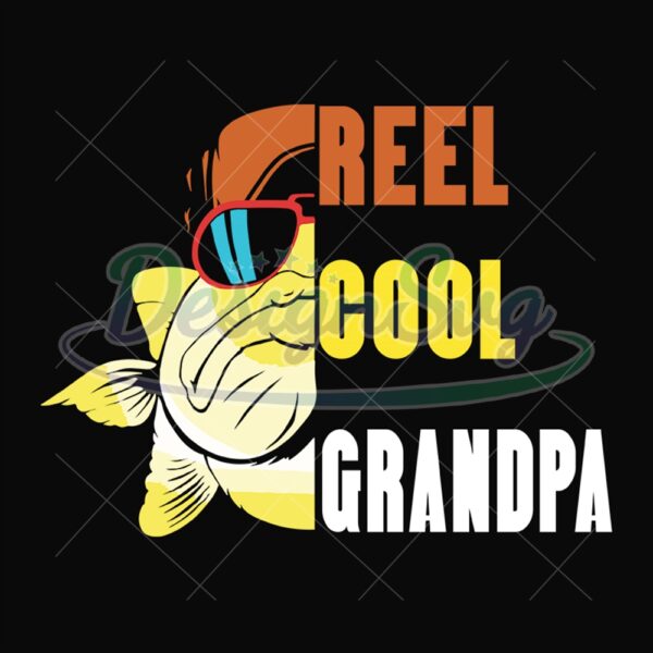 Reel Cool Grandpa Big Fish Gift For Dad Svg
