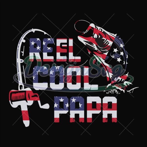 Reel Cool Papa Fishing US Flag Svg