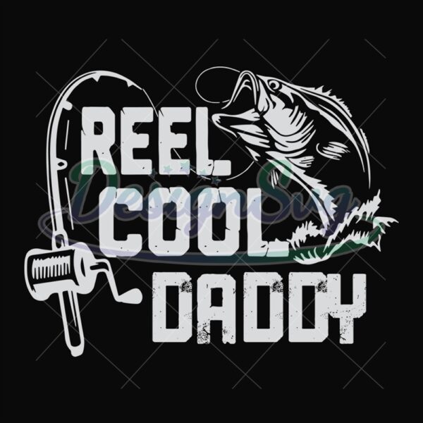 Reel Cool Daddy Svg Fishing Father Design