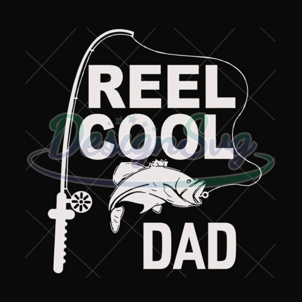 Reel Cool Dad Svg Gift For Daddy Design