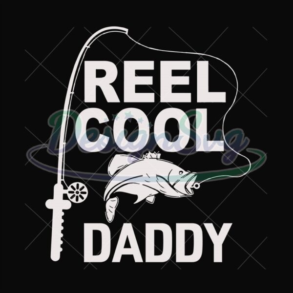 Reel Cool Daddy Svg Gift For Fathers Design