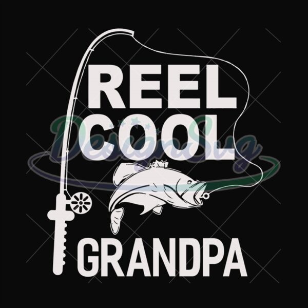 Reel Cool Grandpa Svg Gift For Father Design
