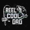 Reel Cool Dad Svg Gift For Father Design