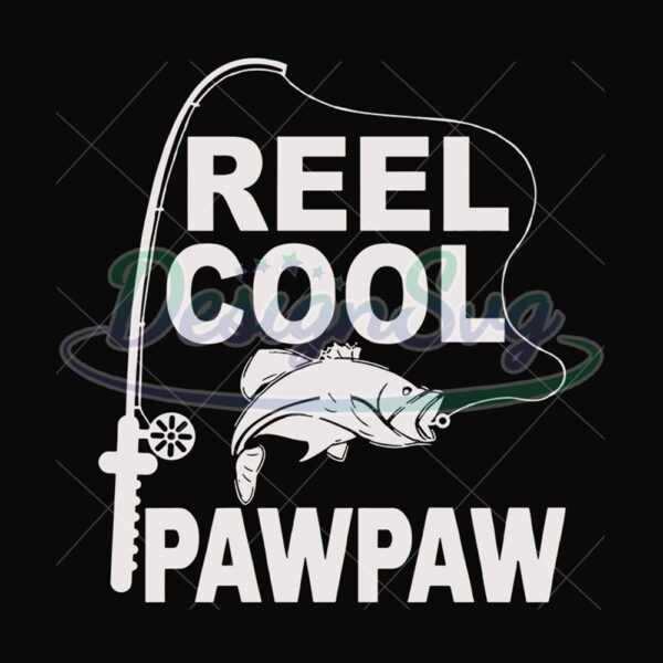 Reel Cool Paw Paw Svg Fishing Grandpa Design