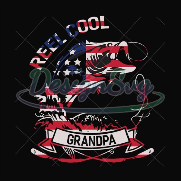 Reel Cool Grandpa Fishing Flag Svg