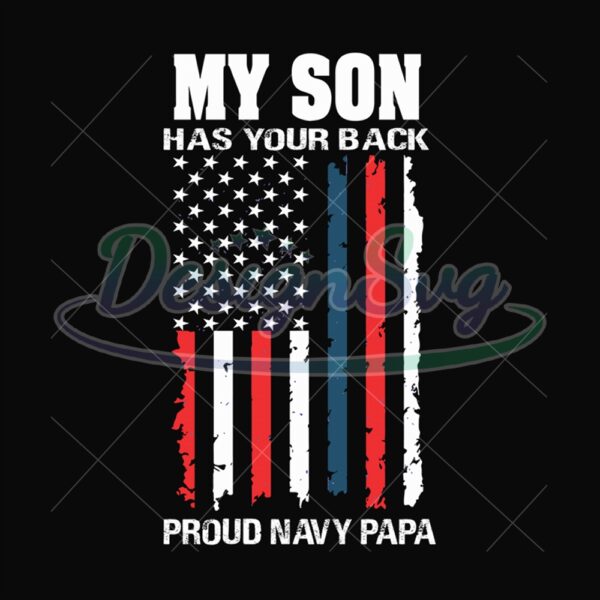 My Son Has Your Back Proud Navy Papa Svg