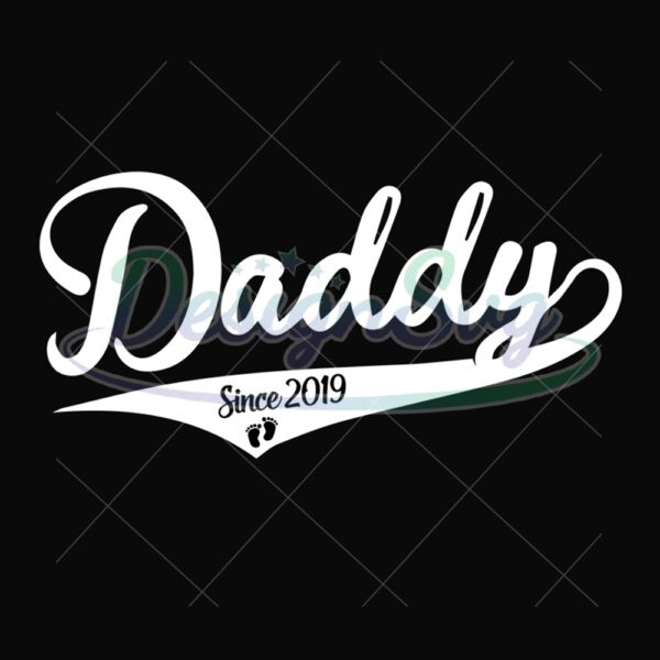 Daddy Since 2019 Svg Dad Life Design