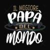 Il Migliore Papa Del Mondo Svg Gift For Dad