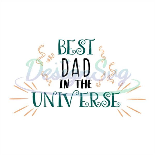 Best Dad In The Universe Svg Gift For Daddy