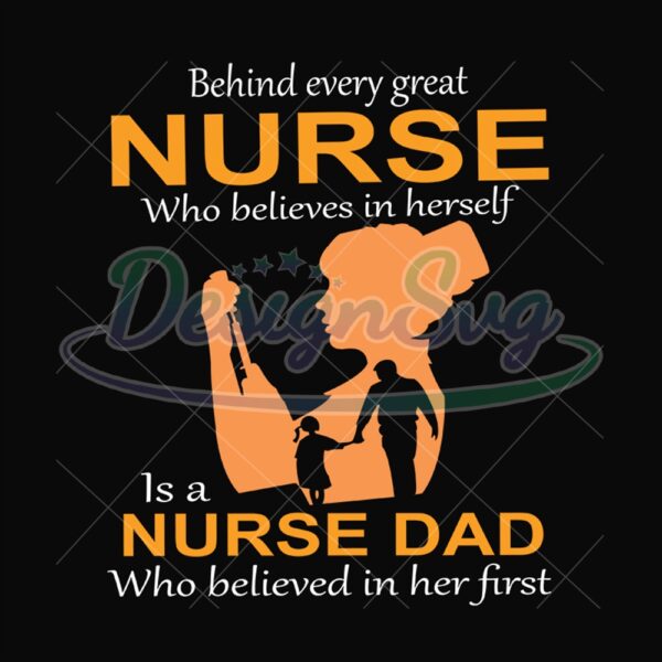 Behind Every Great Nurse Who Believes In Svg