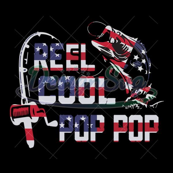 Reel Cool Pop Pop Fisherman Patriotic Svg