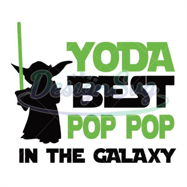 Yoda Best Pop Pop In The Galaxy Svg