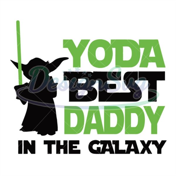Yoda Best Daddy In The Galaxy Svg