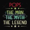 Pops The Man The Myth The Legend Svg