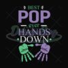 Best Pop Ever Hands Down Gift For Dad Svg