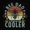 Bee Dad Like A Regular Dad But Cooler Svg